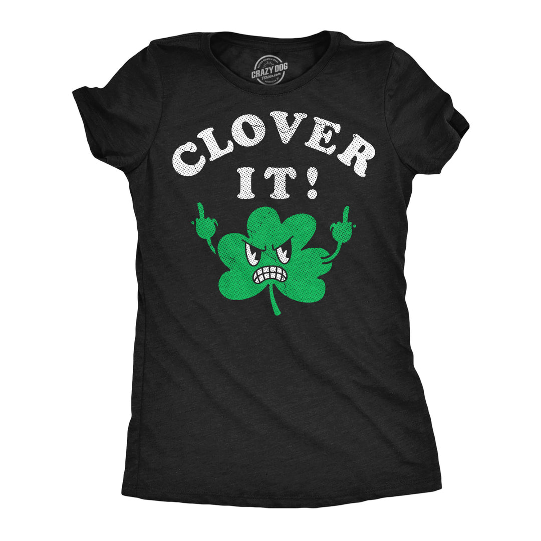Funny Heather Black - Clover It Clover It Womens T Shirt Nerdy Saint Patrick's Day offensive Tee