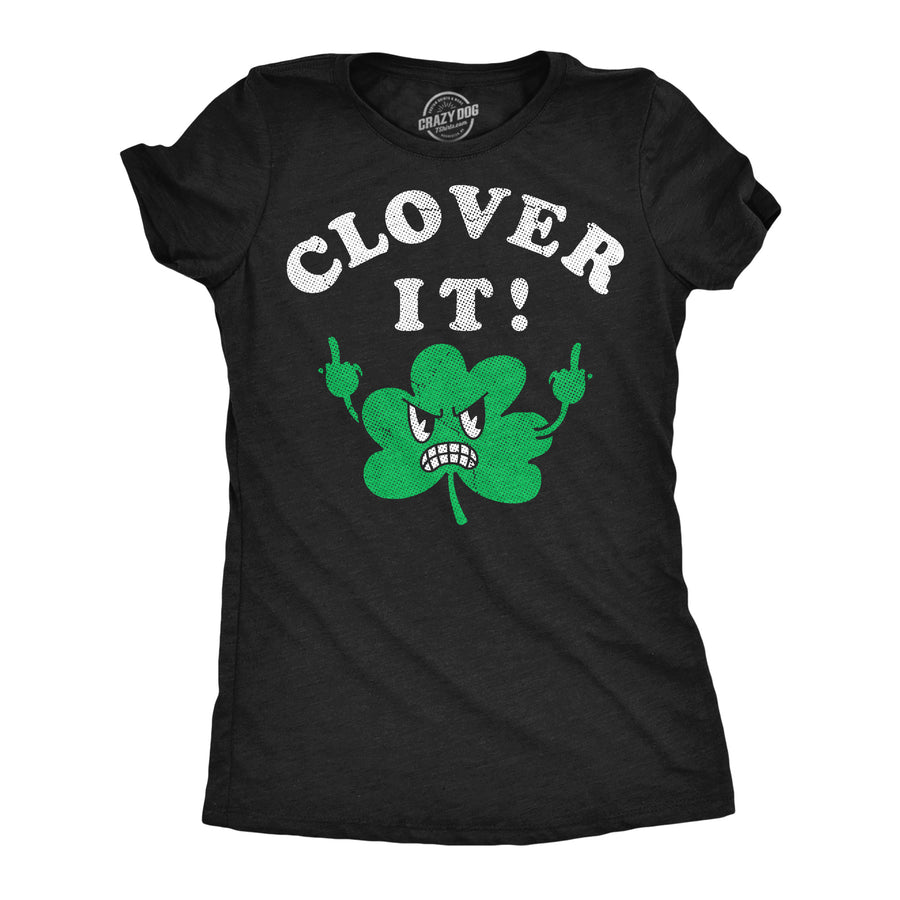 Funny Heather Black - Clover It Clover It Womens T Shirt Nerdy Saint Patrick's Day offensive Tee