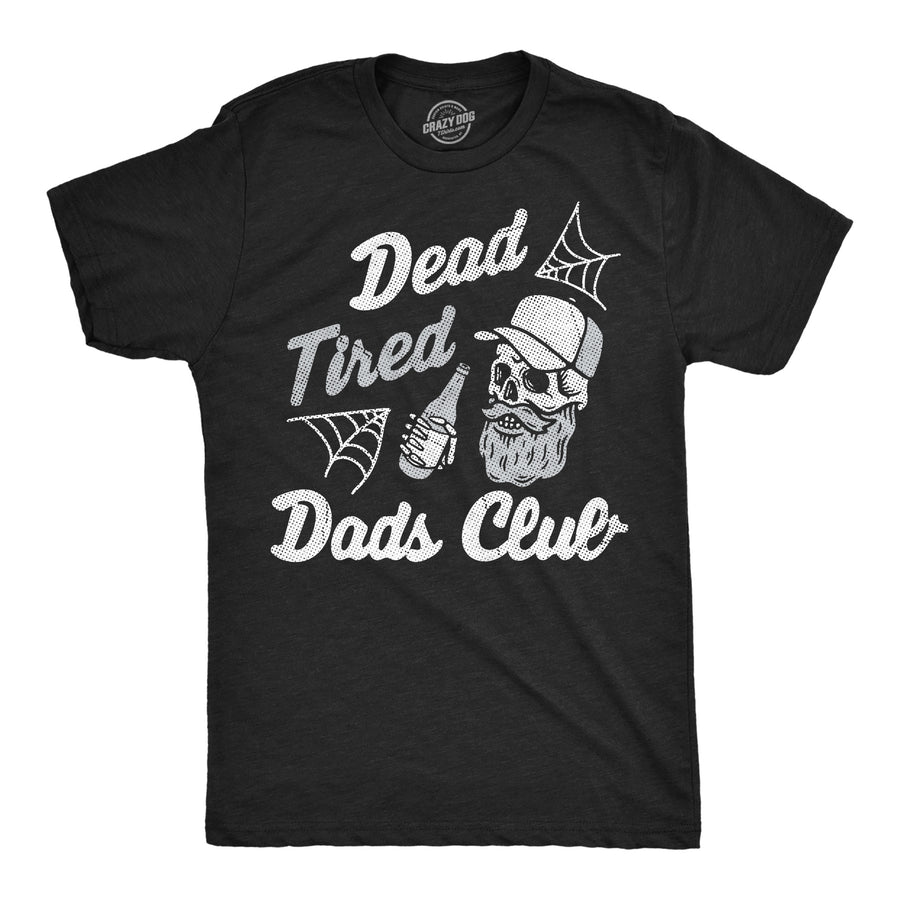 Funny Heather Black - Dead Tired Dads Dead Tired Dads Club Mens T Shirt Nerdy Father's Day Tee