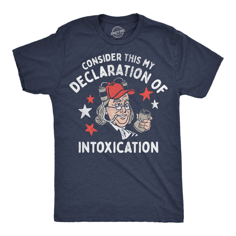 Funny Heather Navy - Declaration Intoxication Consider This My Declaration Of Intoxication Mens T Shirt Nerdy Fourth Of July Drinking Tee