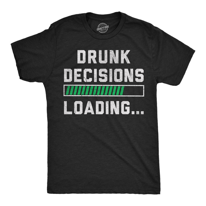 Funny Heather Black - Drunk Decisions Loading Drunk Decisions Loading Mens T Shirt Nerdy drinking Tee