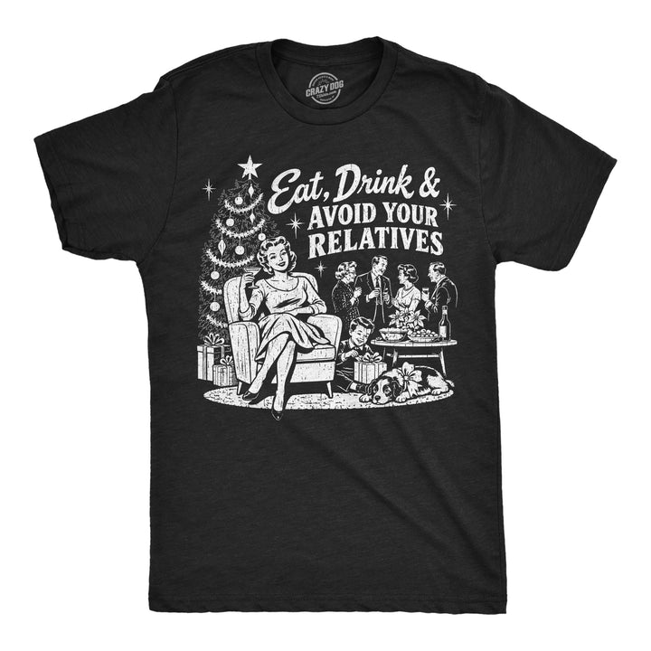 Funny Heather Black - Avoid Relatives Eat Drink And Avoid Your Relatives Mens T Shirt Nerdy Christmas Tee