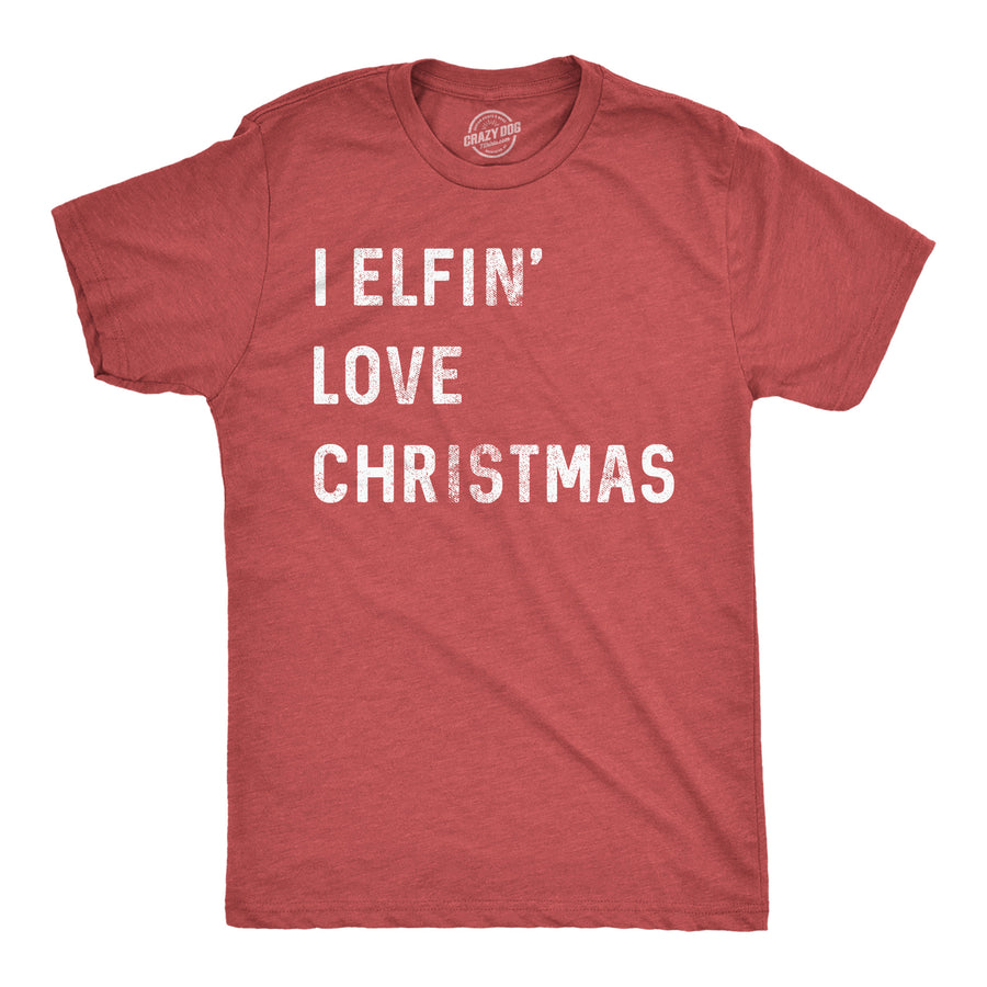 Funny Red I Elfin' Love Christmas Mens T Shirt Nerdy Christmas Tee