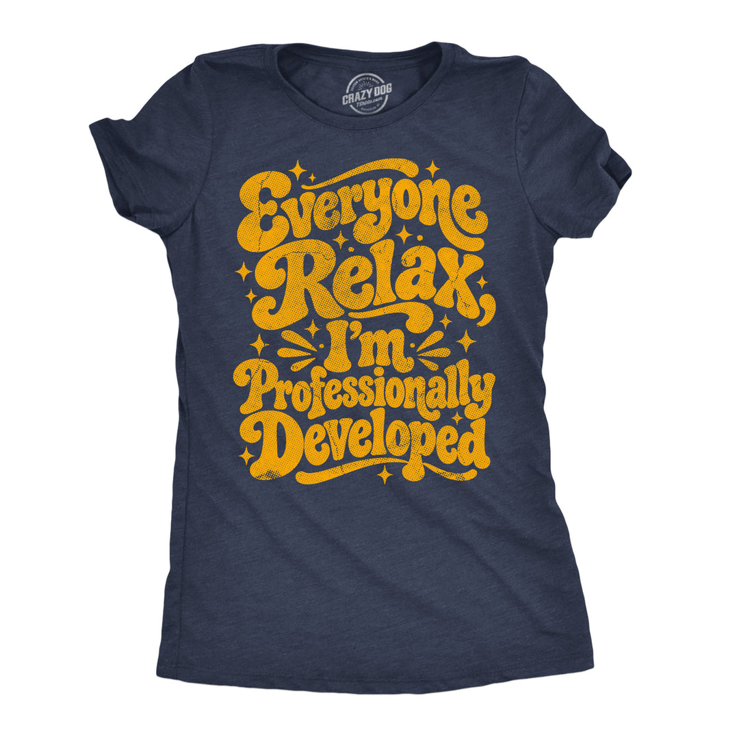 Funny Heather Navy - Professionally Developed Everyone Relax Im Professionally Developed Womens T Shirt Nerdy Teacher office Tee
