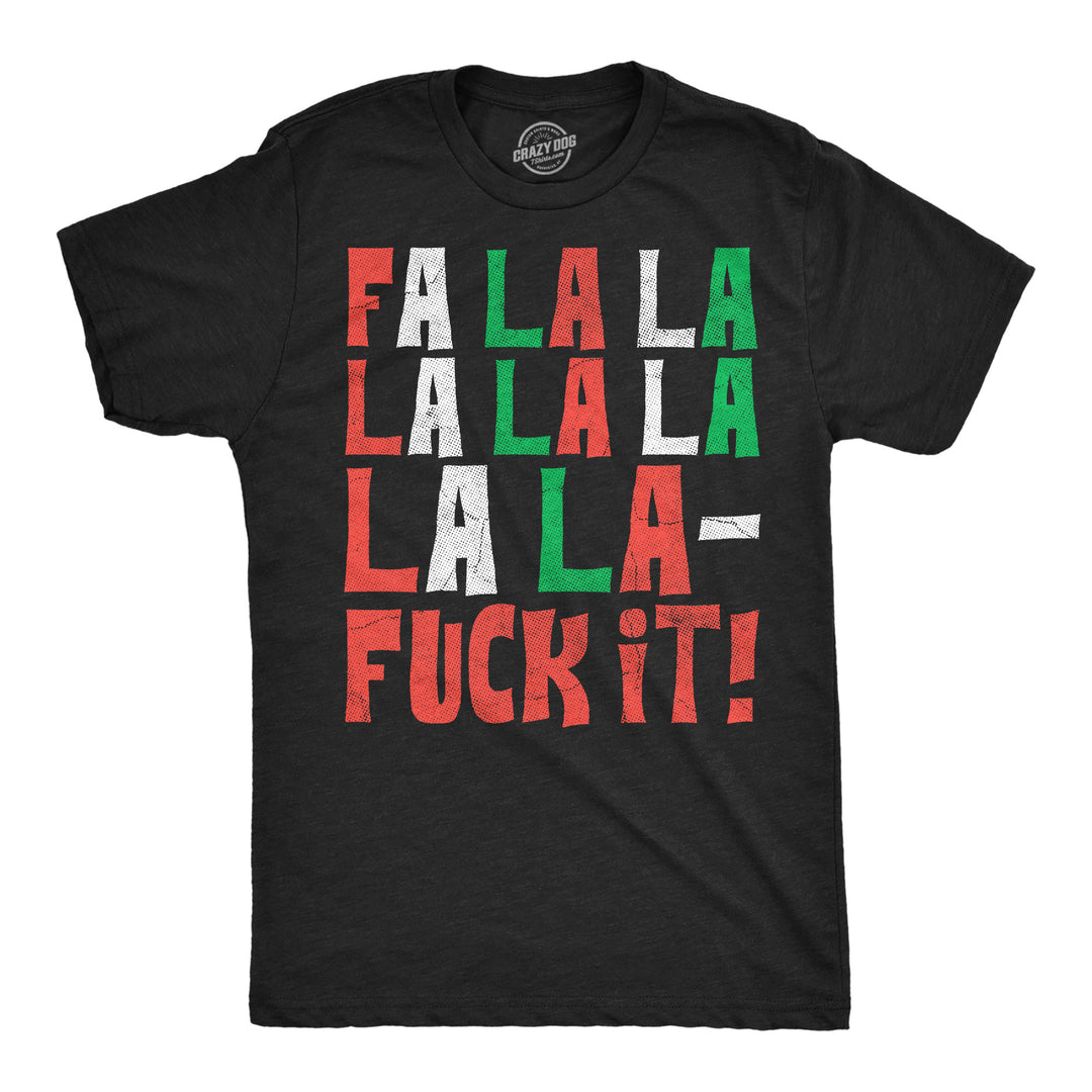 Funny Heather Black - Fa La La Fuck It Fa La La Fuck It Mens T Shirt Nerdy Christmas offensive Tee