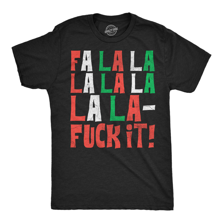 Funny Heather Black - Fa La La Fuck It Fa La La Fuck It Mens T Shirt Nerdy Christmas offensive Tee