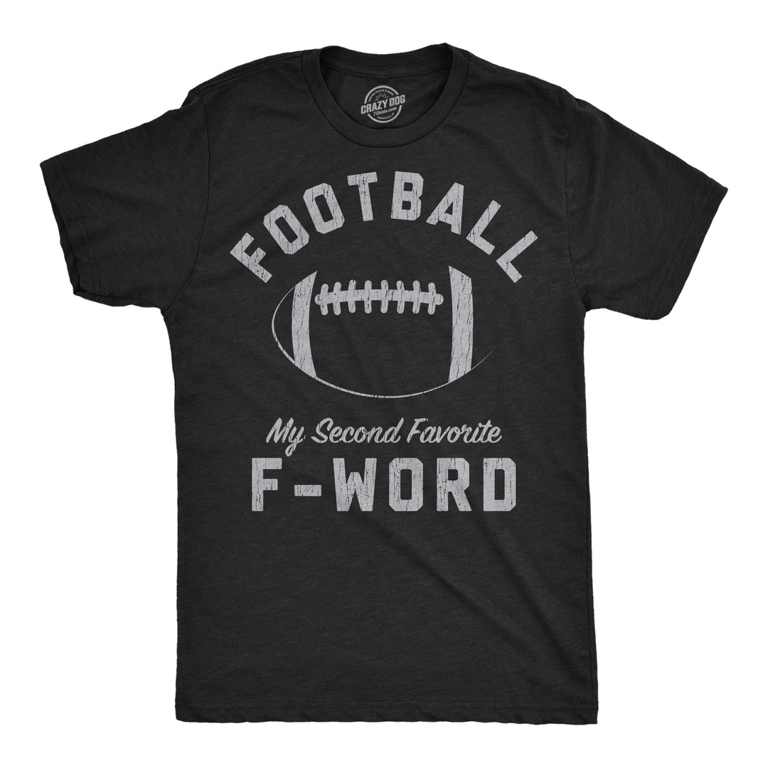 Funny Heather Black - Football F Word Football My Second Favorite F Word Mens T Shirt Nerdy football offensive Tee