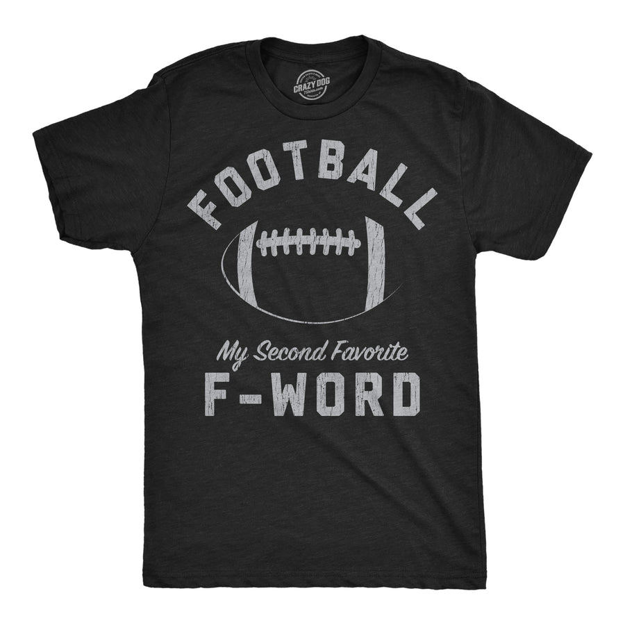 Funny Heather Black - Football F Word Football My Second Favorite F Word Mens T Shirt Nerdy football offensive Tee