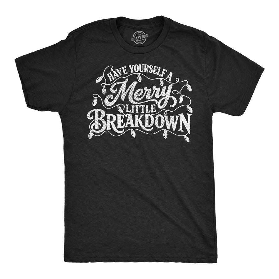 Funny Heather Black - Merry Little Breakdown Have Yourself A Merry Little Breakdown Mens T Shirt Nerdy christmas mental Tee