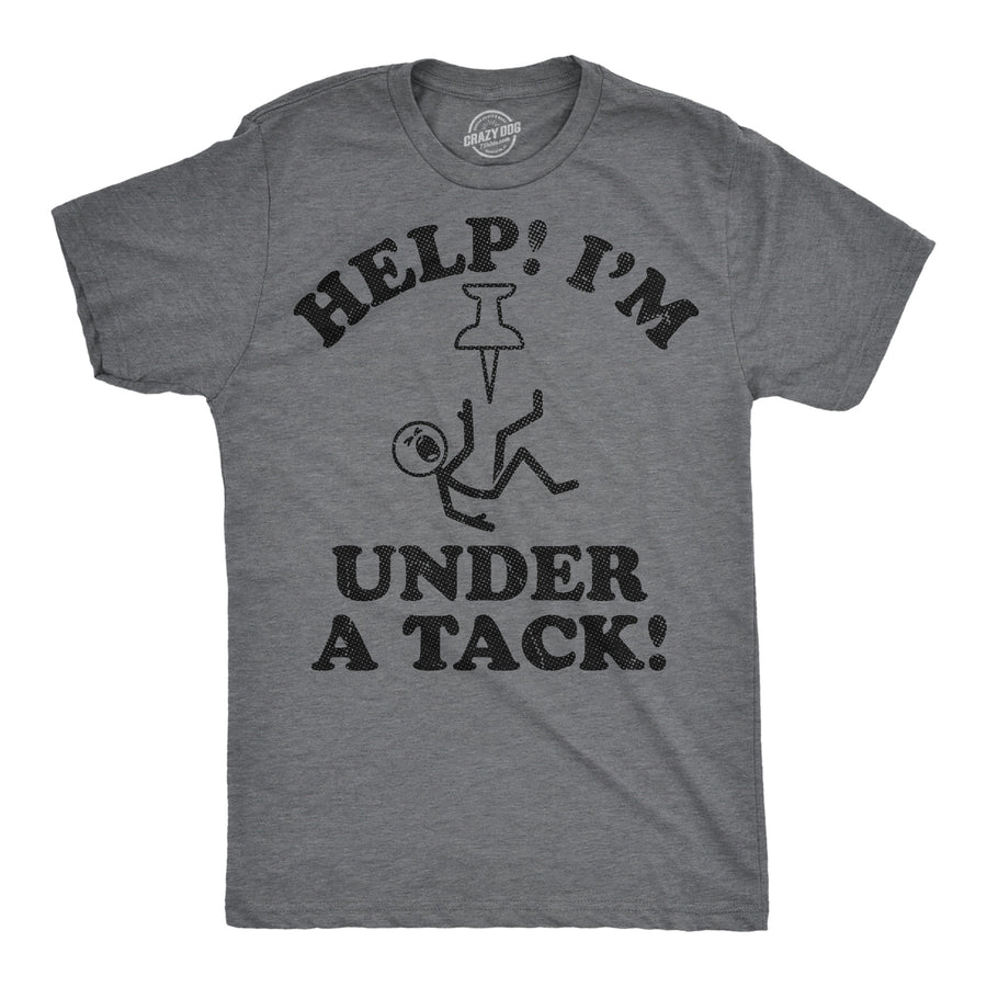 Funny Dark Heather Grey - Under A Tack Help Me Im Under A Tack Mens T Shirt Nerdy sarcastic Tee