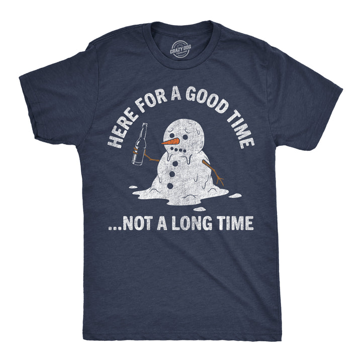 Funny Heather Navy - Good Time Snowman Here For A Good Time Not A Long Time Mens T Shirt Nerdy Christmas drinking Tee