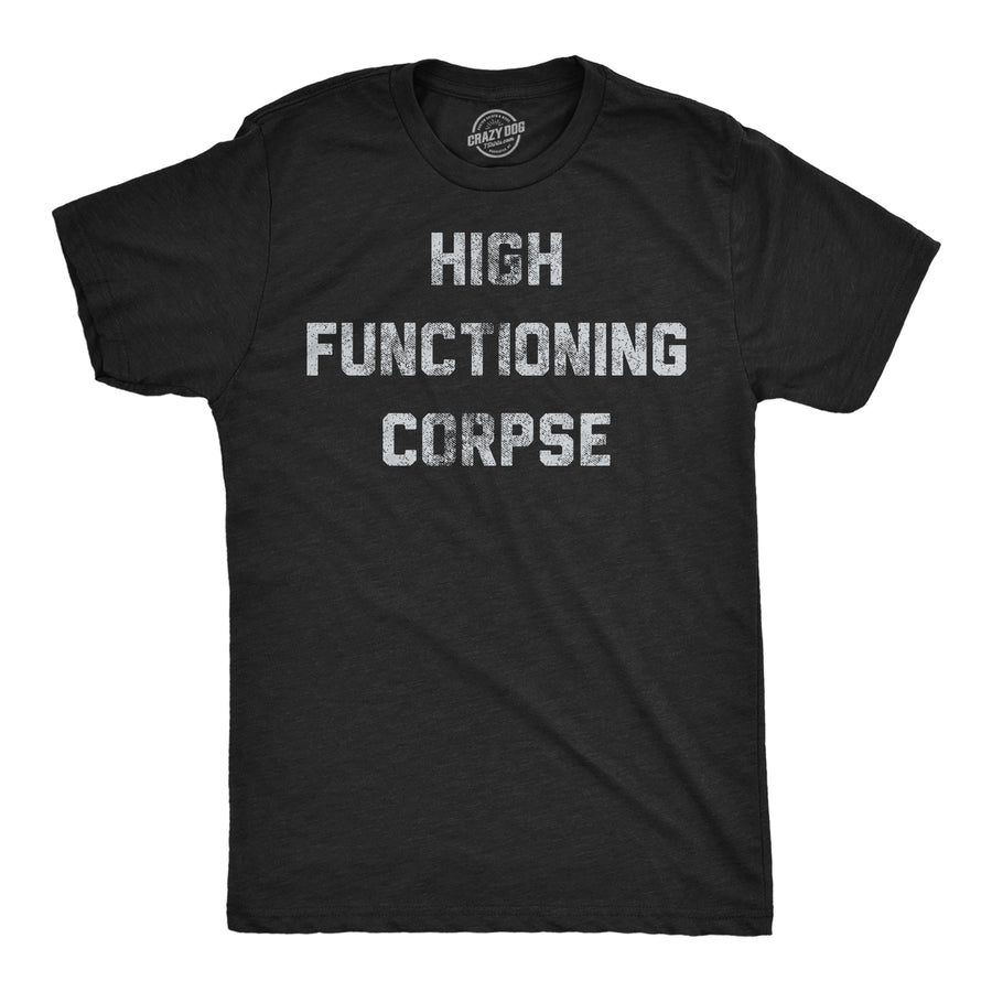 Funny Heather Black - High Function Corpse High Functioning Corpse Mens T Shirt Nerdy blank Tee