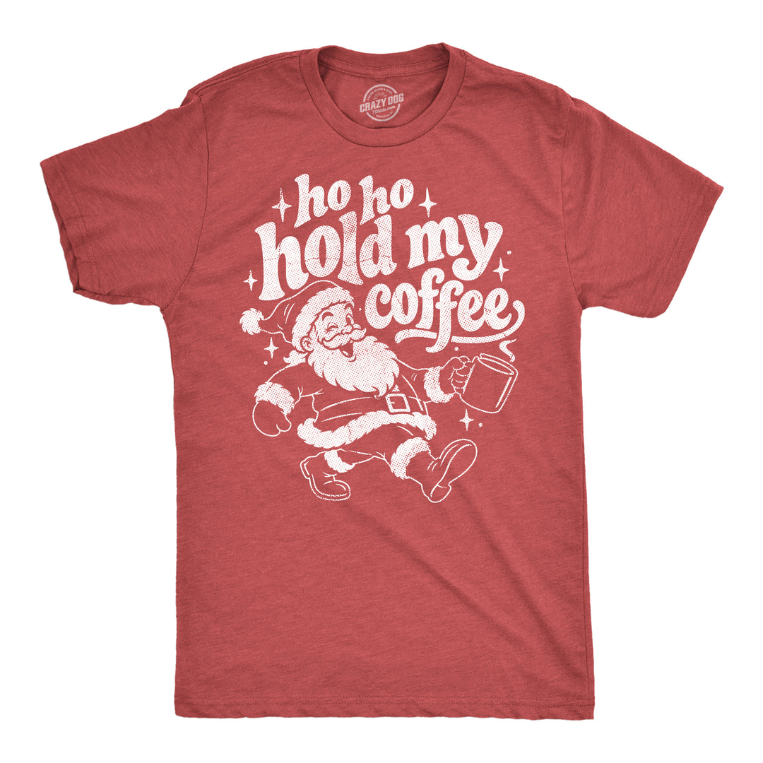 Funny Heather Red - Hold My Coffee Ho Ho Hold My Coffee Mens T Shirt Nerdy christmas coffee Tee