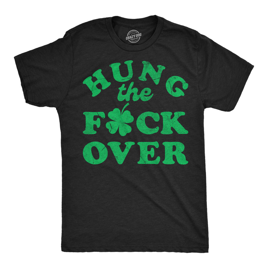 Funny Heather Black - Hung Over St Pats Hung The Fuck Over St Pats Mens T Shirt Nerdy Saint Patrick's Day Drinking Tee