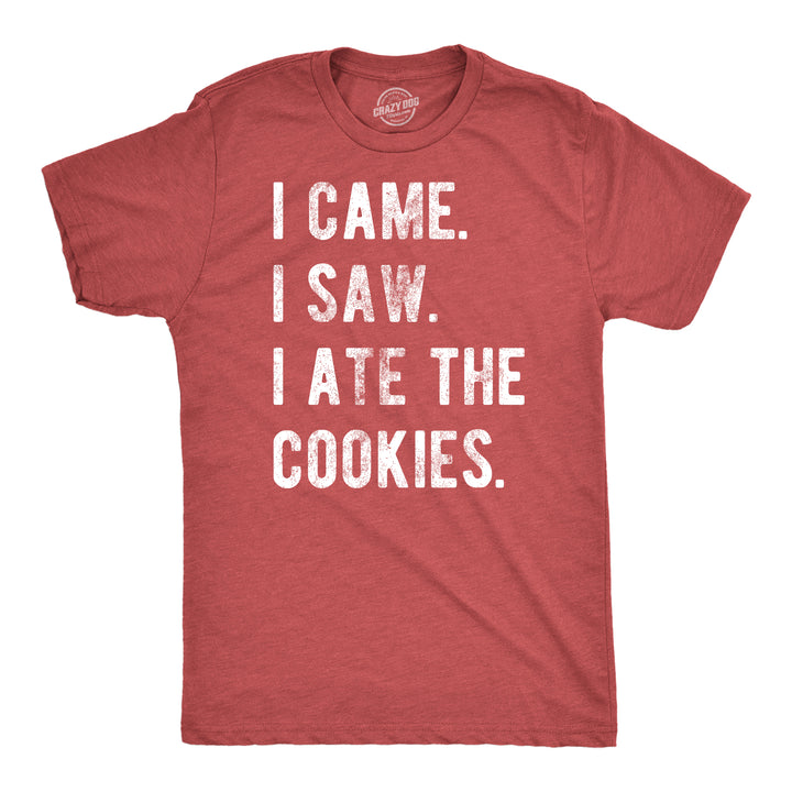 Funny Heather Red - Came Saw Cookies I Came I Saw I Ate The Cookies Mens T Shirt Nerdy christmas food Tee