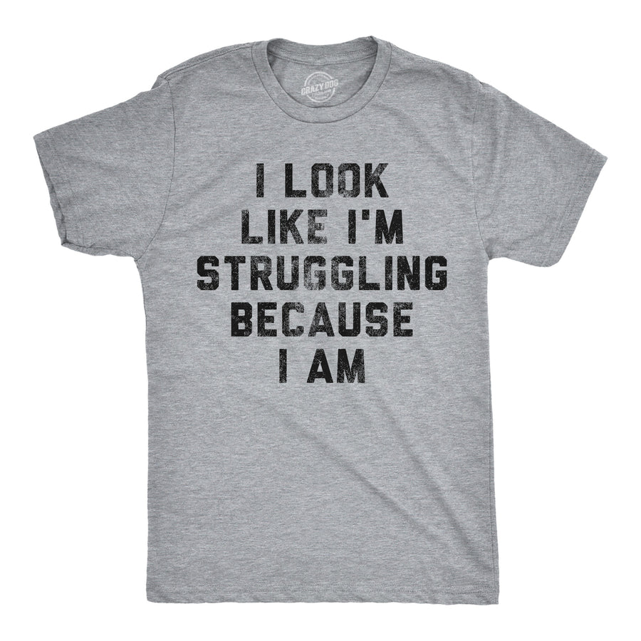 Funny Light Heather Grey - Struggling I Look Like Im Struggling Because I Am Mens T Shirt Nerdy blank Tee