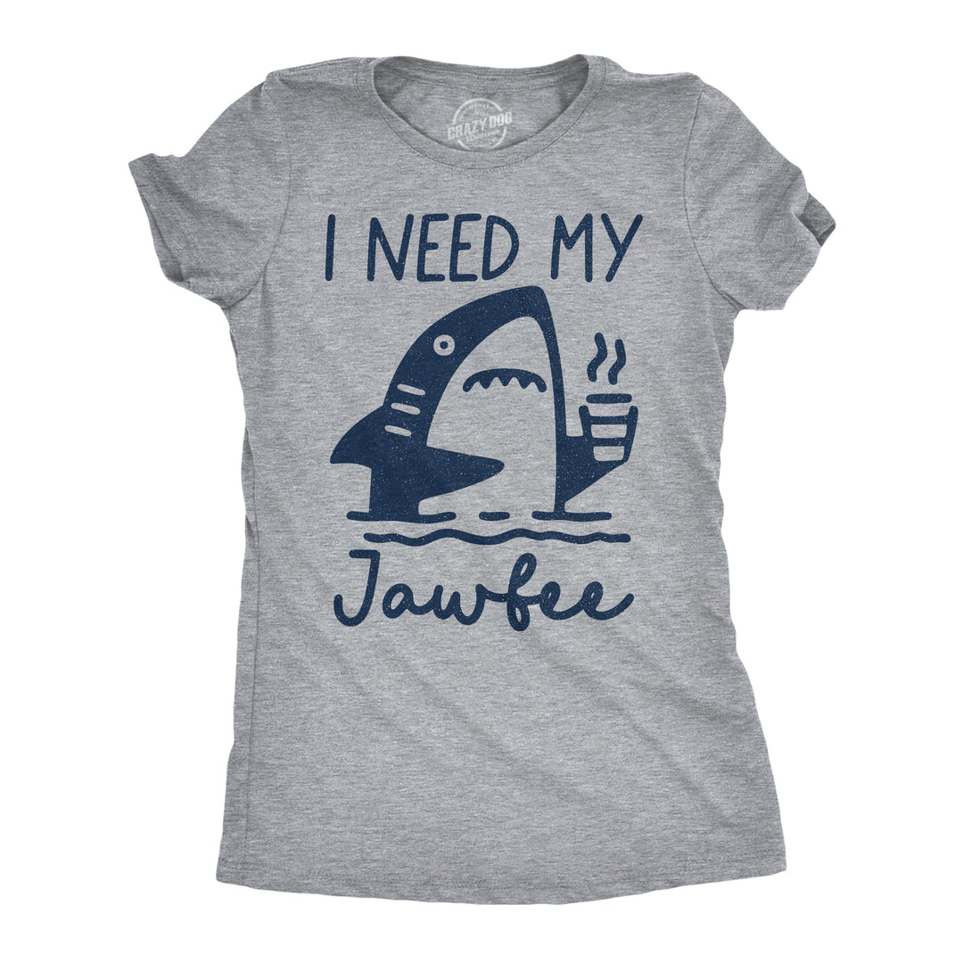 Funny Light Heather Grey - Jawfee I Need My Jawfee Womens T Shirt Nerdy shark week coffee Tee