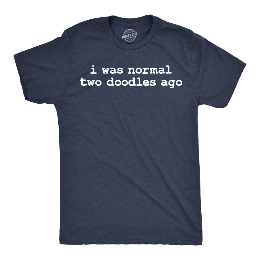Funny Heather Navy - 2 Doodles Ago I Was Normal Two Doodles Ago Mens T Shirt Nerdy Dog Tee