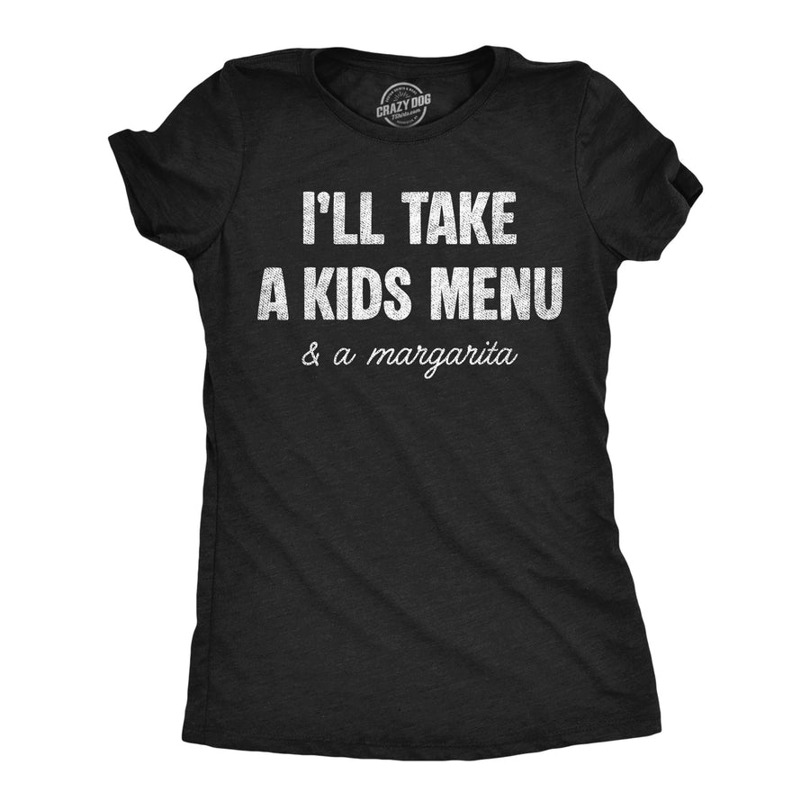 Funny Heather Black - Kids Menu Margarita Ill Take A Kids Menu And A Margarita Womens T Shirt Nerdy food drinking Tee