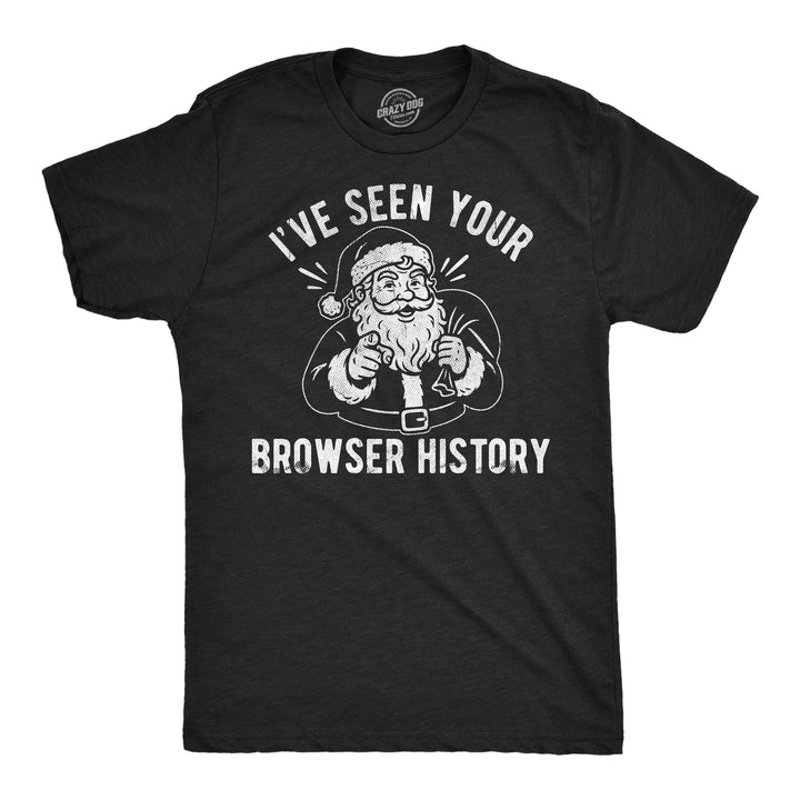 Funny Heather Black - Browser History Santa Ive Seen Your Browser History Santa Mens T Shirt Nerdy Christmas internet Tee