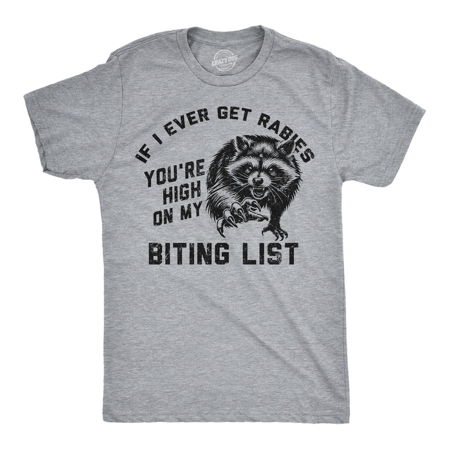 Funny Light Heather Grey - Biting List If I Ever Get Rabies Youre High On My Biting List Mens T Shirt Nerdy animal Tee