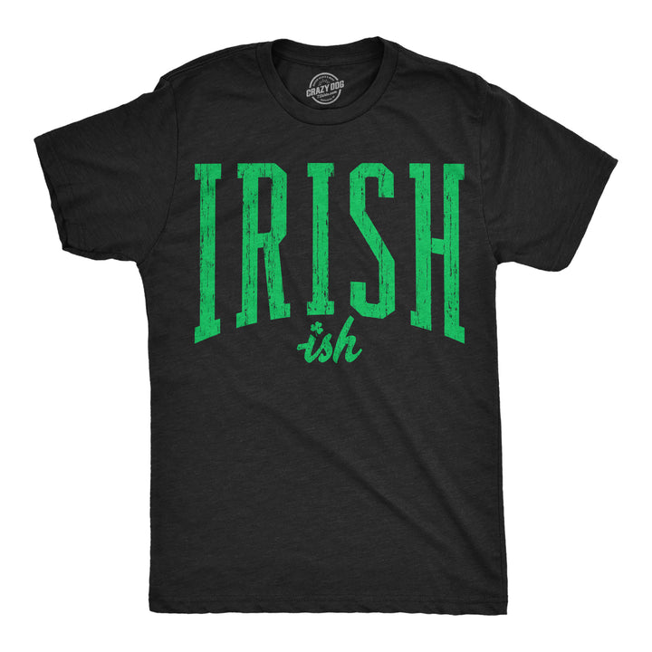 Funny Heather Black - Irishish Irishish Mens T Shirt Nerdy Saint Patrick's Day Tee