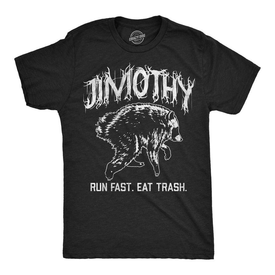 Funny Heather Black - Jimothy Jimothy Run Fast Eat Trash Mens T Shirt Nerdy animal Tee