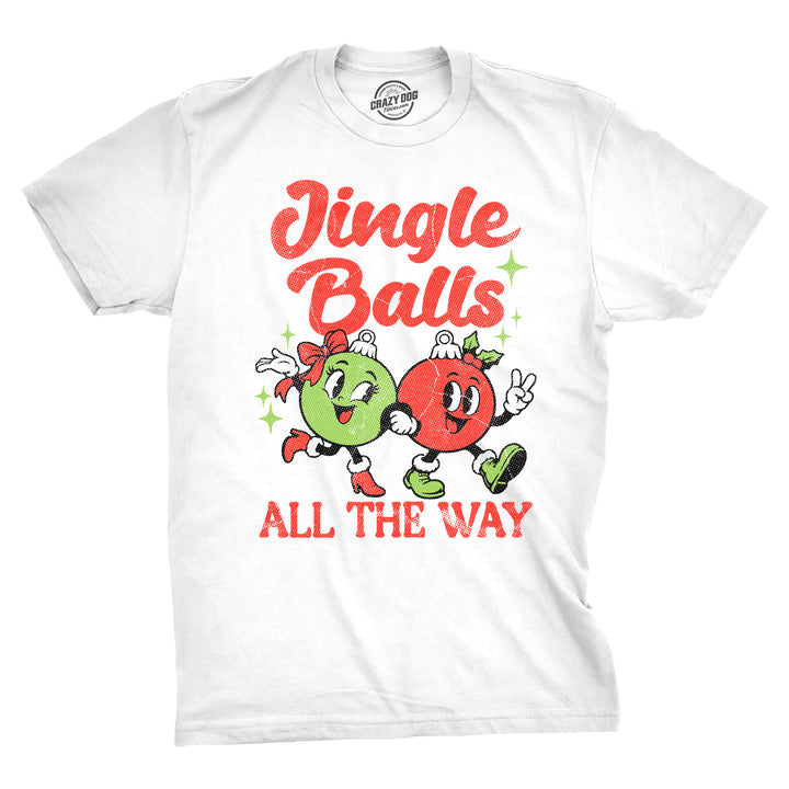 Funny White - Jingle Balls Jingle Balls All The Way Mens T Shirt Nerdy Christmas Tee