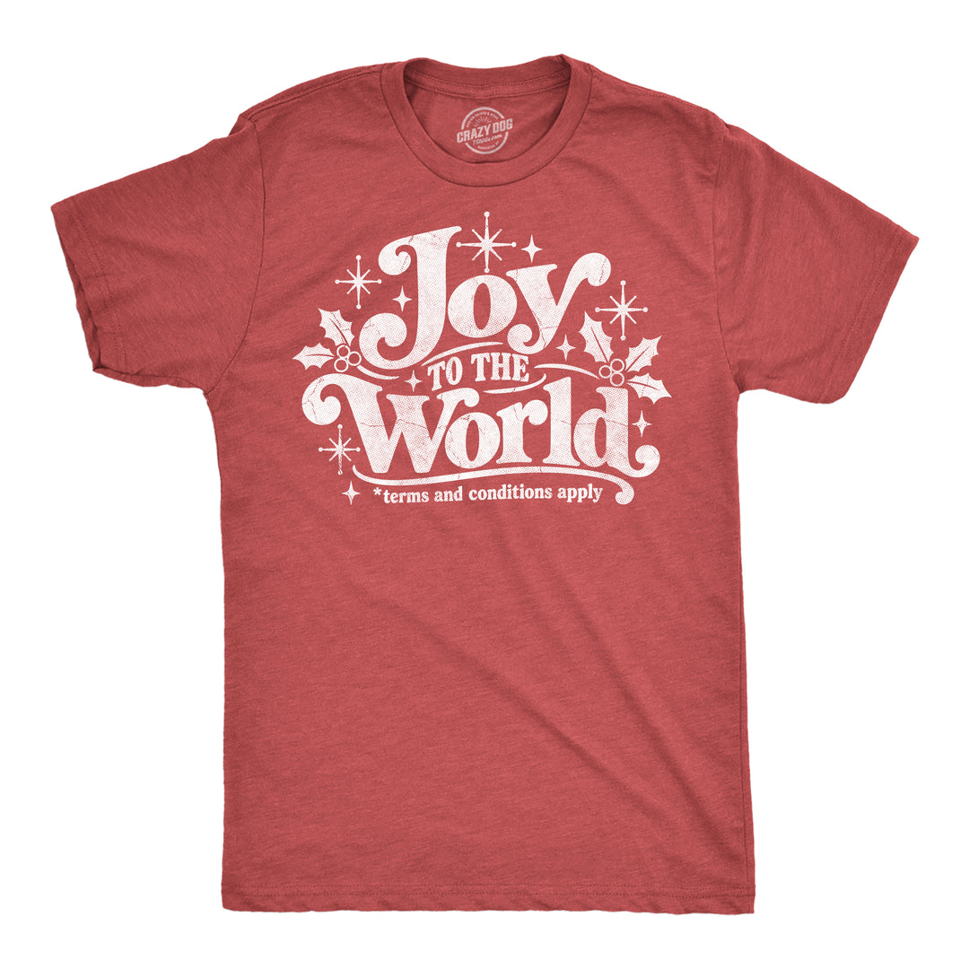 Funny Heather Red - Joy To World Joy to The World Terms And Conditions Apply Mens T Shirt Nerdy christmas Tee