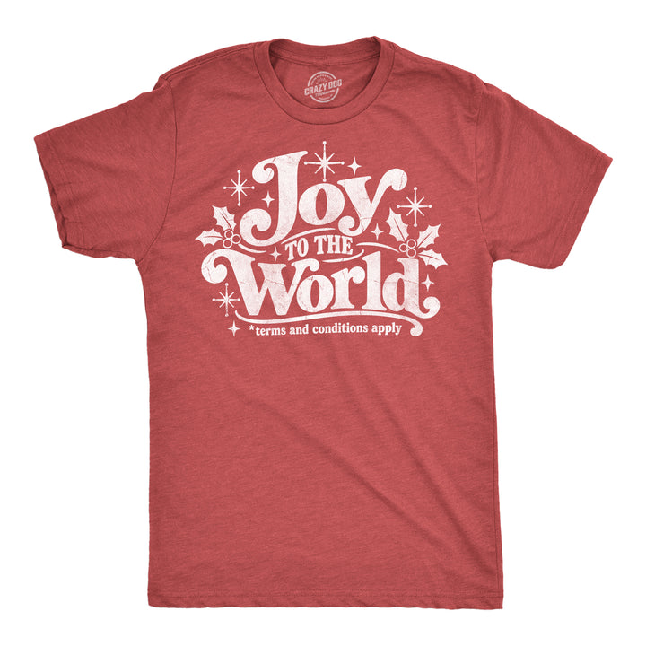 Funny Heather Red - Joy To World Joy to The World Terms And Conditions Apply Mens T Shirt Nerdy christmas Tee