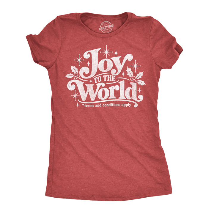 Funny Heather Red - Joy To World Joy to The World Terms And Conditions Apply Womens T Shirt Nerdy christmas Tee