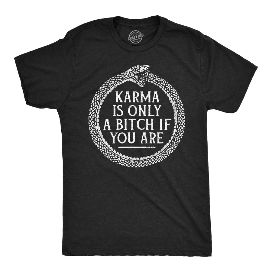 Funny Heather Black - Karma Bitch Karma Is Only A Bitch If You Are Mens T Shirt Nerdy offensive Tee