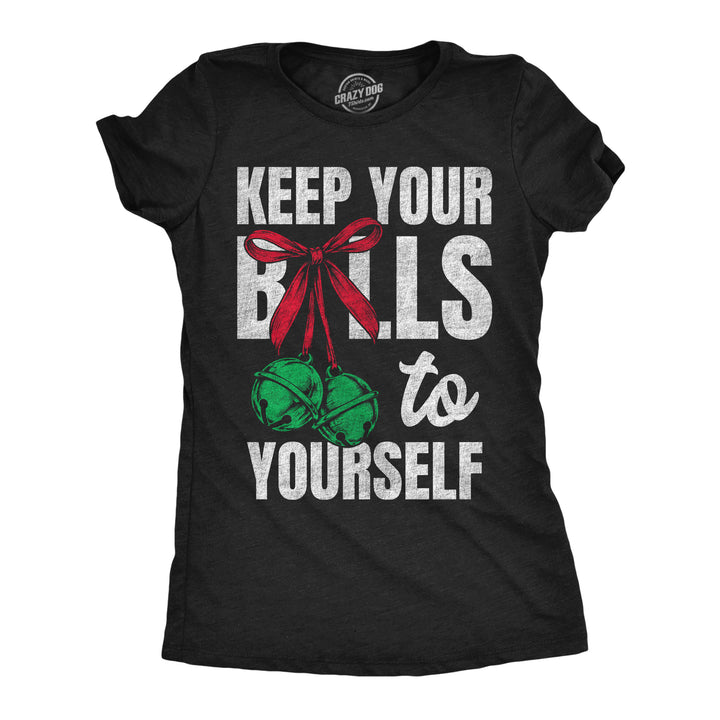 Funny Heather Black - Keep Bells Keep Your Bells To Yourself Womens T Shirt Nerdy Christmas offensive Tee