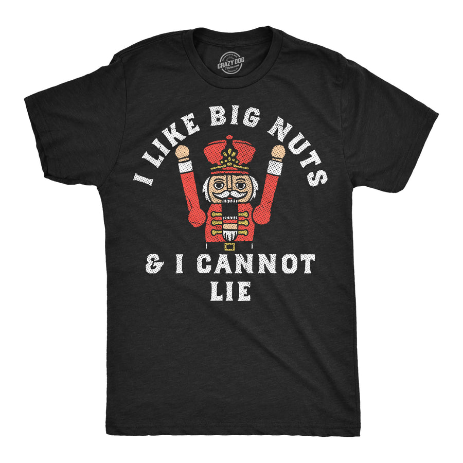 Funny Heather Black - Like Big Nuts I Like Big Nuts And I Cannot Lie Mens T Shirt Nerdy Christmas Offensive Tee
