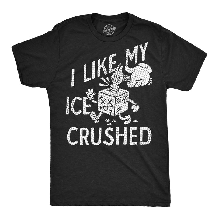 Funny Heather Black - Ice Crushed I Like My Ice Crushed Mens T Shirt Nerdy Political Tee