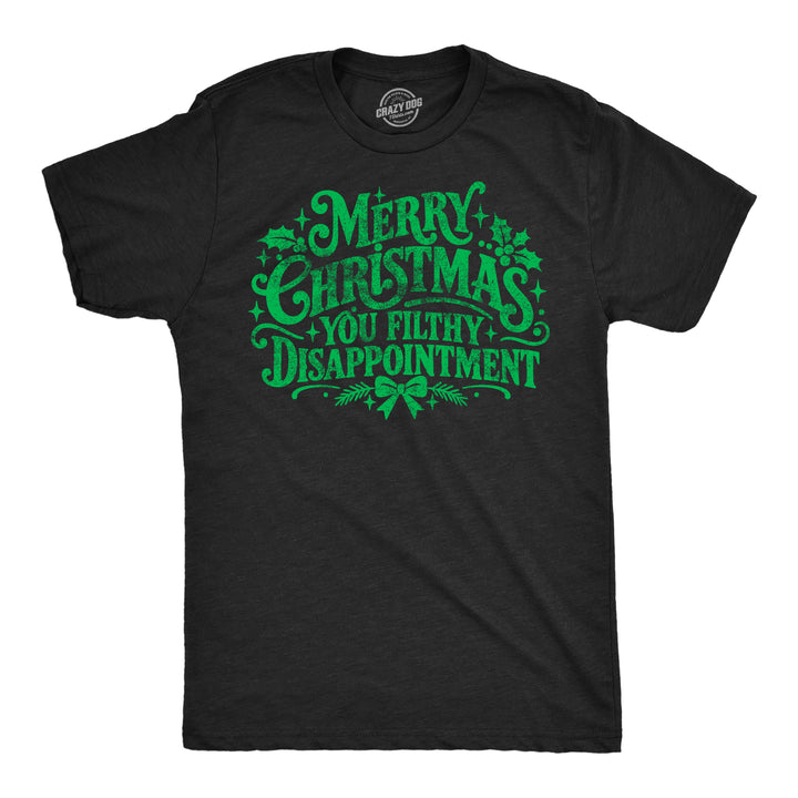Funny Heather Black - Merry Xmas Disappointment Merry Christmas You Filthy Disappointment Mens T Shirt Nerdy christmas Tee