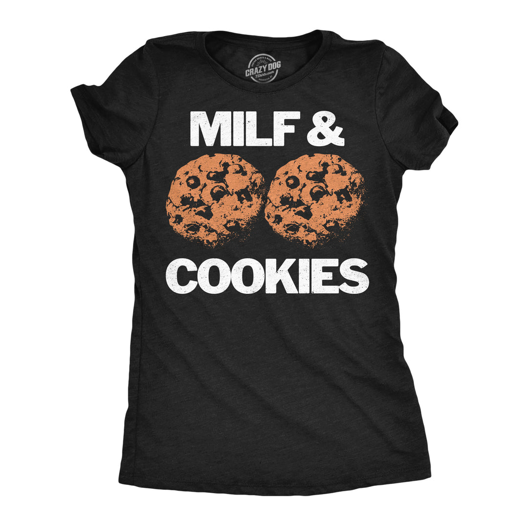 Funny Heather Black - Milf And Cookies Milf And Cookies Womens T Shirt Nerdy food sex Tee