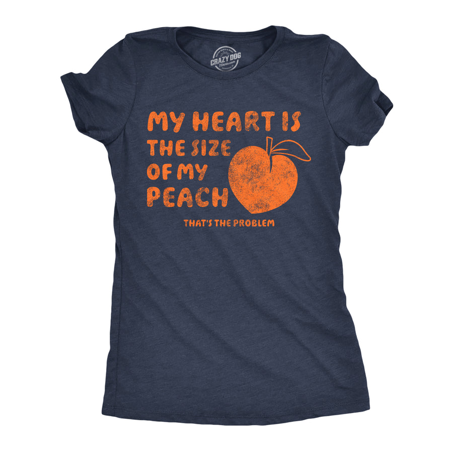 Funny Heather Navy - Heart Size Of Peach My Heart Is The Size Of My Peach Thats The Problem Womens T Shirt Nerdy food Tee