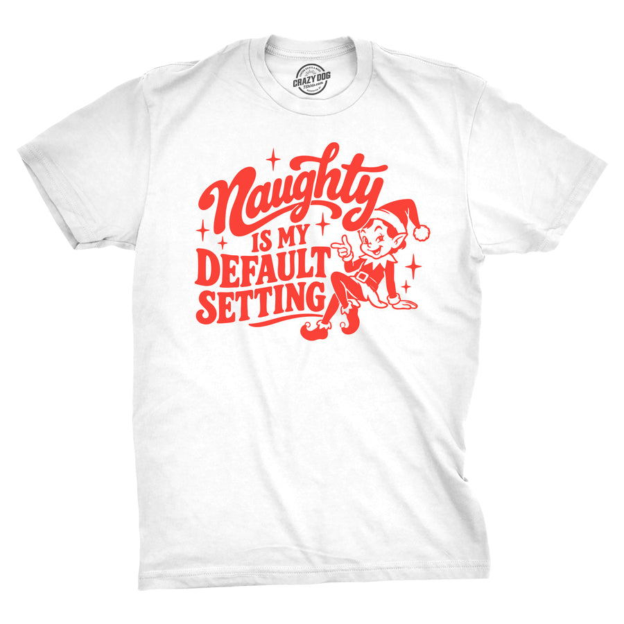 Funny White - Naughty Default Setting Naughty Is My Default Setting Mens T Shirt Nerdy christmas Tee