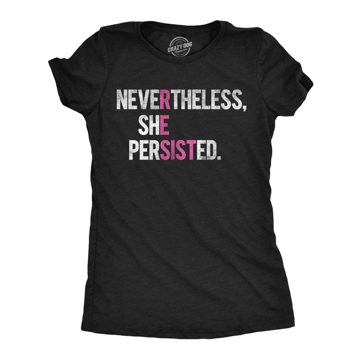 Funny Heather Black Nevertheless She Persisted Womens T Shirt Nerdy Political Tee