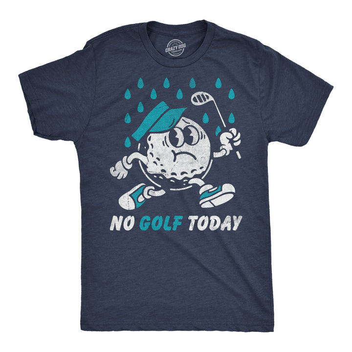 Funny Heather Navy - No Golf Today No Golf Today Mens T Shirt Nerdy Golf Tee