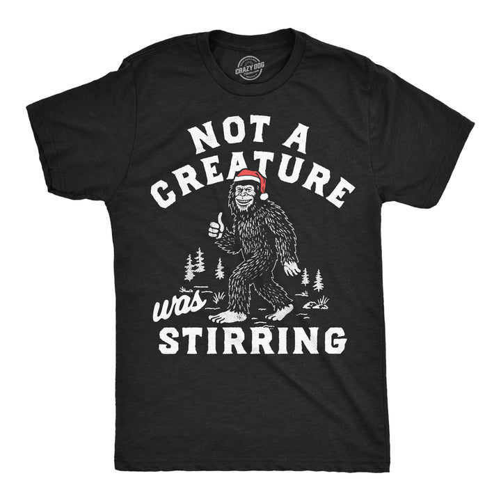 Funny Heather Black - Creature Stirring Not A Creature Was Stirring Bigfoot Mens T Shirt Nerdy Christmas Tee