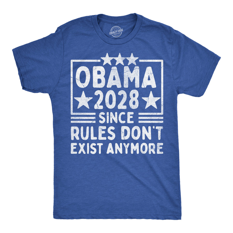 Funny Heather Royal - Obama 2028 Rules Obama 2028 Since Rules Dont Exist Anymore Mens T Shirt Nerdy Political Tee