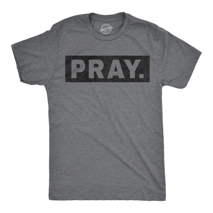 Funny Dark Heather Grey - Pray Pray Mens T Shirt Nerdy Religion Tee