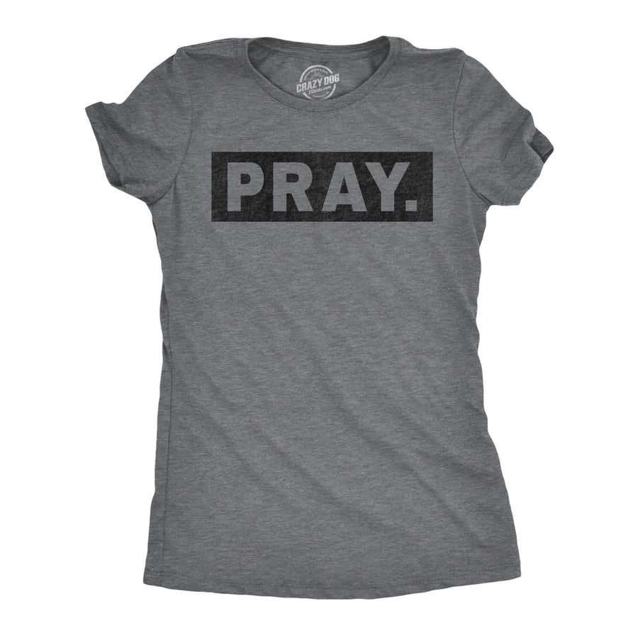 Funny Dark Heather Grey - Pray Pray Womens T Shirt Nerdy Religion Tee