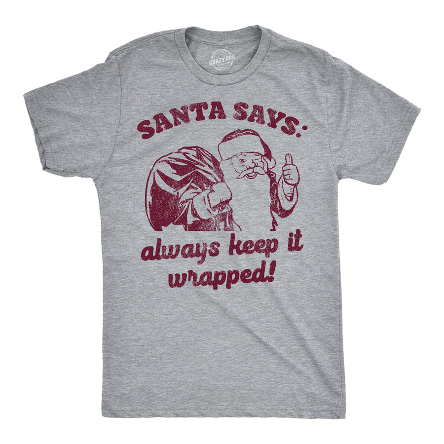 Funny Light Heather Grey - Santa Says Wrapped Santa Says Always Keep It Wrapped Mens T Shirt Nerdy Christmas sex Tee