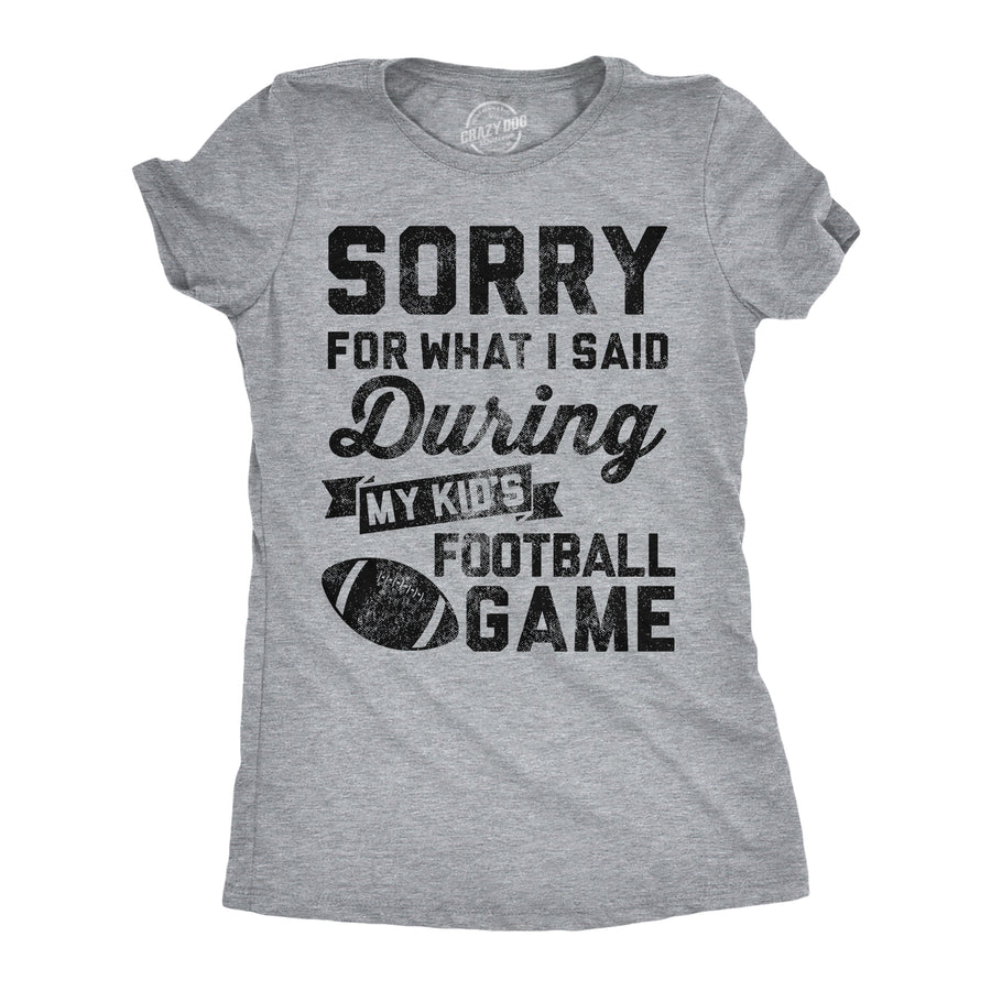 Funny Light Heather Grey - Sorry Kids Football Sorry For What I Said Durring My Kids Football Game Womens T Shirt Nerdy Football Tee