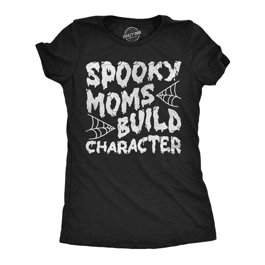 Funny Heather Black - Spooky Moms Spooky Moms Build Character Womens T Shirt Nerdy Halloween mother's day Tee