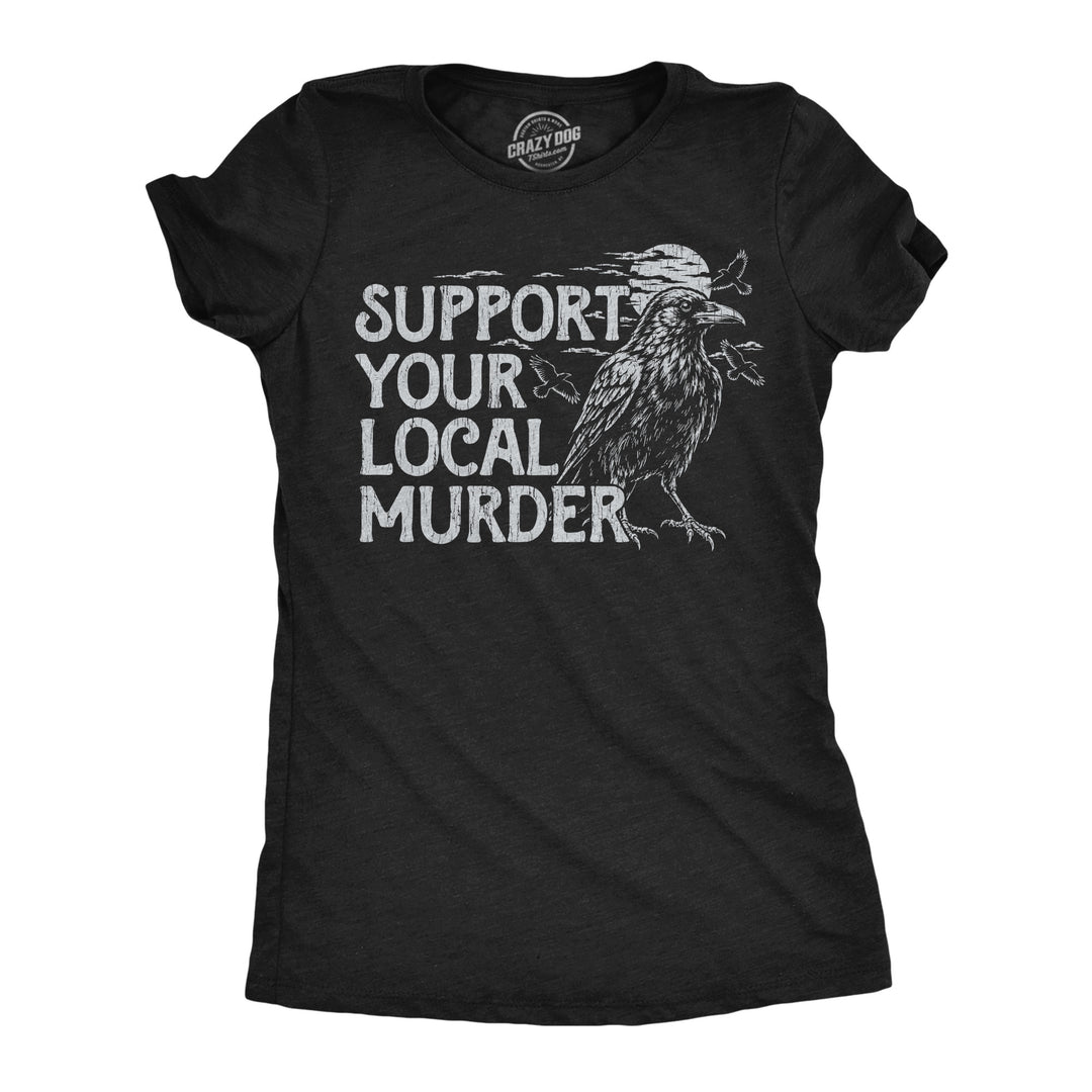 Funny Heather Black - Local Murder Support Your Local Murder Womens T Shirt Nerdy Halloween animal Tee