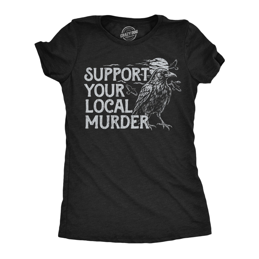 Funny Heather Black - Local Murder Support Your Local Murder Womens T Shirt Nerdy Halloween animal Tee